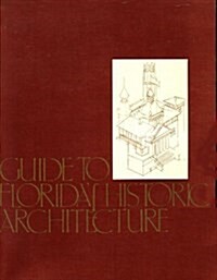 A Guide to Floridas Historic Architecture (Paperback)