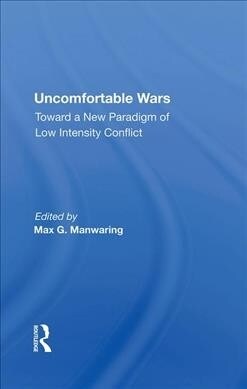 Uncomfortable Wars: Toward a New Paradigm of Low Intensity Conflict (Paperback)