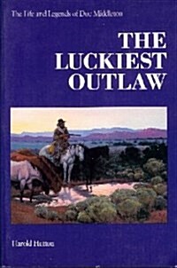 The Luckiest Outlaw (Paperback, Reprint)