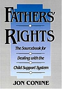 Fathers Rights: The Sourcebook for Dealing with the Child Support System (Hardcover)