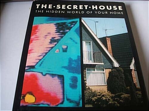 The Secret House: The Hidden World of Your Home (Hardcover, 0)