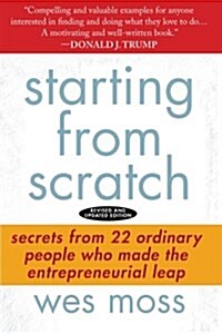 Starting from Scratch: Secrets from 22 Ordinary People Who Made the Entrepreneurial Leap (Paperback)