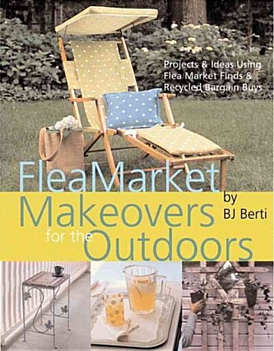 Flea Market Makeovers for the Outdoors (Hardcover)
