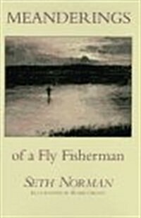 The Meanderings of a Fly Fisherman (Hardcover)