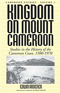 Kingdom on Mount Cameroon: Studies in the History of the Cameroon Coast 1500-1970 (Paperback, Revised)