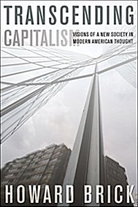 Transcending Capitalism: Visions of a New Society in Modern American Thought (Paperback)