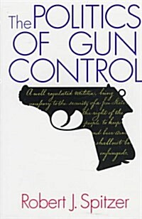 The Politics of Gun Control (Hardcover)