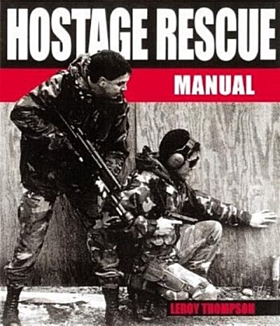 Hostage Rescue Manual: Tactics of the Counter-terrorist Professionals (Paperback)