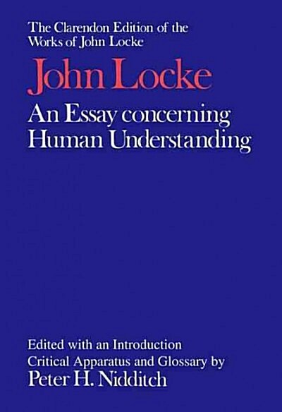 The Clarendon Edition of the Works of John Locke: An Essay Concerning Human Understanding (Hardcover)