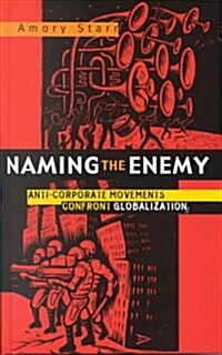 Naming the Enemy : Anti-corporate Movements Confront Globalization (Hardcover)