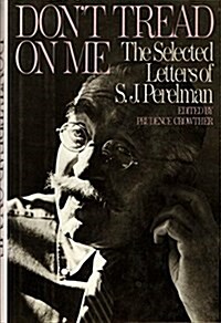 Dont Tread on Me: The Selected Letters of S. J. Perelman (Hardcover, 1st)