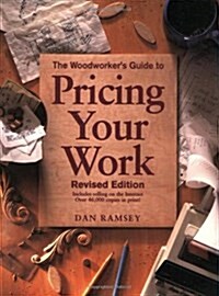 The Woodworkers Guide to Pricing Your Work (Paperback, Revised)