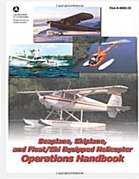 Seaplane, Skiplane, and Float/Ski Equipped Helicopter Operations Handbook (Paperback)