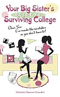 Your Big Sisters Guide to Surviving College (Paperback)