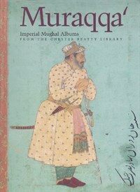 Muraqqaʻ Imperial Mughal albums from the Chester Beatty Library, Dublin