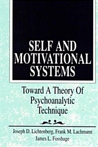 Self and Motivational Systems: Towards a Theory of Psychoanalytic Technique (Paperback)