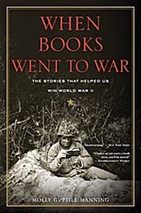 When Books Went to War: The Stories That Helped Us Win World War II (Paperback)