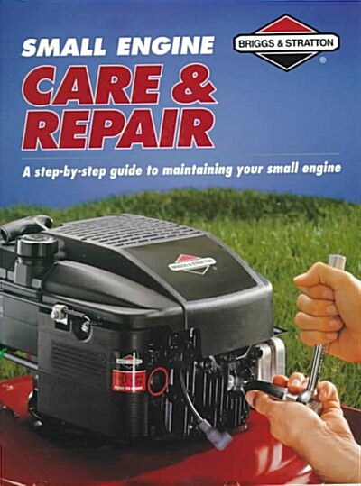 Small Engine Care & Repair (Paperback)