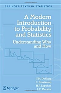 A Modern Introduction to Probability and Statistics : Understanding Why and How (Paperback, Softcover reprint of hardcover 1st ed. 2005)