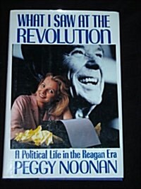 What I Saw at the Revolution (Hardcover, 1st)