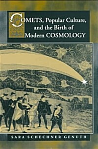 Comets, Popular Culture, and the Birth of Modern Cosmology (Hardcover)