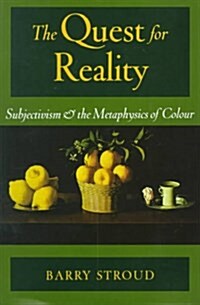 The Quest for Reality: Subjectivism and the Metaphysics of Colour (Hardcover)