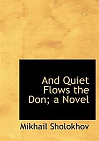 And Quiet Flows the Don; A Novel (Hardcover)