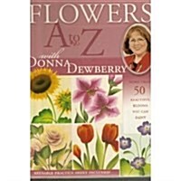 Flowers A to Z With Donna Dewberry (Hardcover)