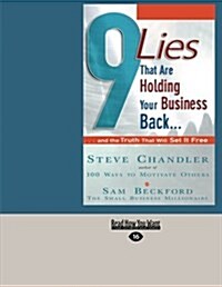 9 Lies That Are Holding Your Business Back...: ...and the Truth That Will Set It Free (Easyread Large Edition) (Paperback, 16)