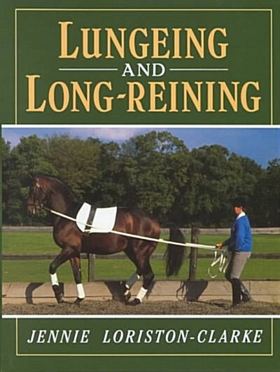 Lungeing and Long Reining (Hardcover)
