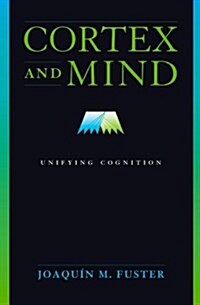 Cortex and Mind: Unifying Cognition (Hardcover)