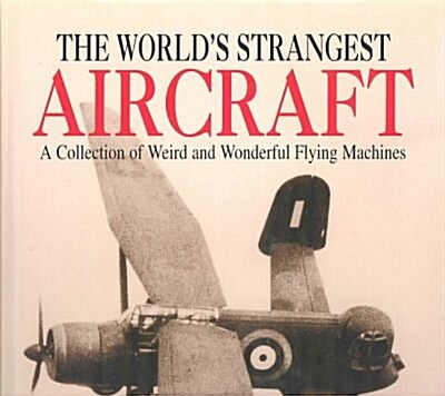 The Worlds Strangest Aircraft (Hardcover)
