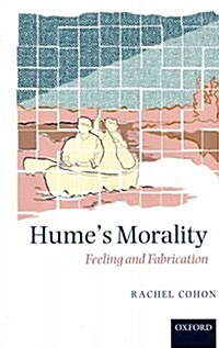 Humes Morality : Feeling and Fabrication (Paperback)