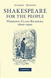 Shakespeare for the People : Working Class Readers, 1800–1900 (Paperback)