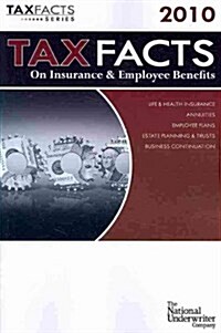 Tax Facts on Insurance & Employee Benefits 2010 (Paperback)
