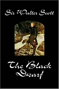 The Black Dwarf by Sir Walter Scott, Fiction, Historical, Literary, Classics (Paperback)