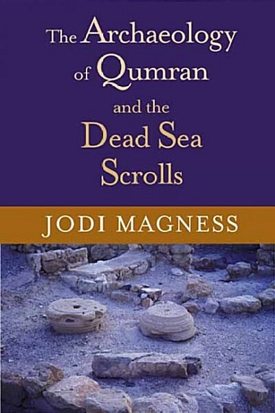 The Archaeology of Qumran and the Dead Sea Scrolls (Hardcover)