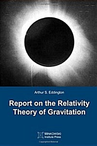 Report on the Relativity Theory of Gravitation (Paperback)