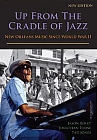 Up from the Cradle of Jazz: New Orleans Music Since World War II (Hardcover, New)