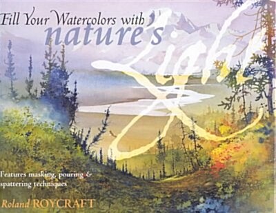 Fill Your Watercolors With Natures Light (Hardcover)