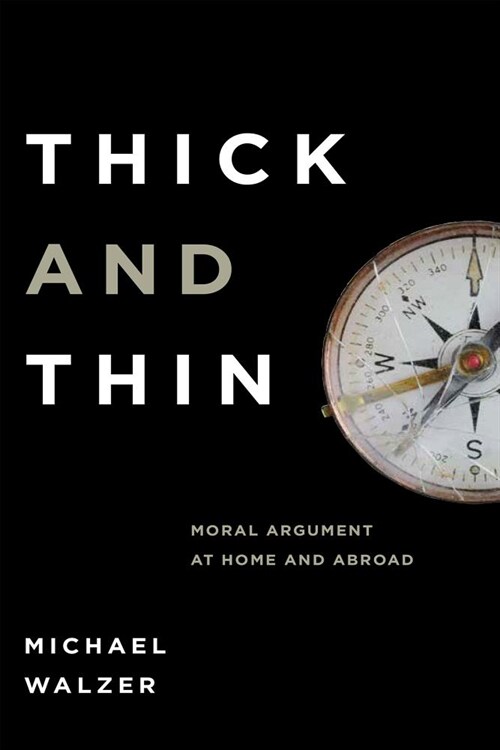 Thick Thin: Moral Argument at Home and Abroad (Hardcover)