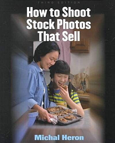 How to Shoot Stock Photos That Sell (Paperback, 3rd, Subsequent)
