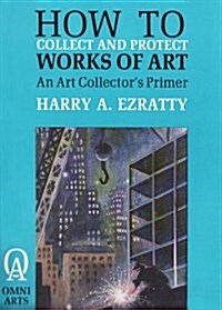 How to Collect and Protect Works of Art (Paperback)