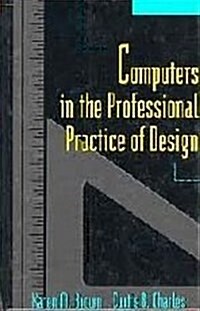 Computers in the Professional Practice of Design (Hardcover)