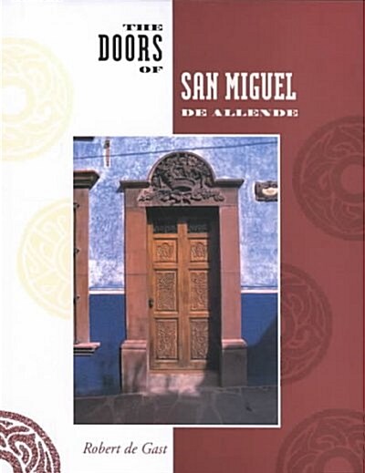 The Doors of San Miguel De Allende (Hardcover)