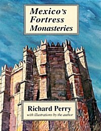 Mexicos Fortress Monasteries (Paperback)