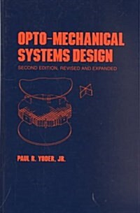 Opto-Mechanical Systems Design (Hardcover, 2nd, Revised, Subsequent)