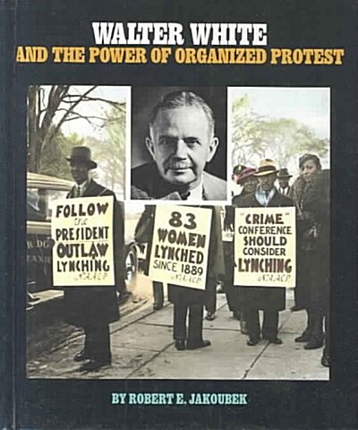 Walter White and the Power of Organized Protest (Library)