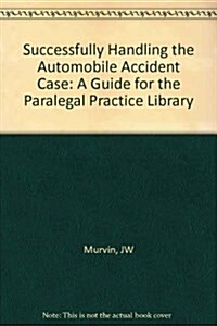 Paralegal Guide to Automobile Accident Cases (Hardcover)