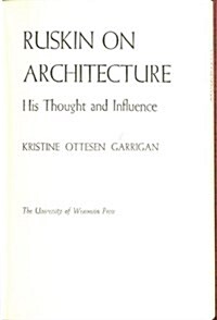 Ruskin on Architecture, His Thought and Influence (Hardcover)
